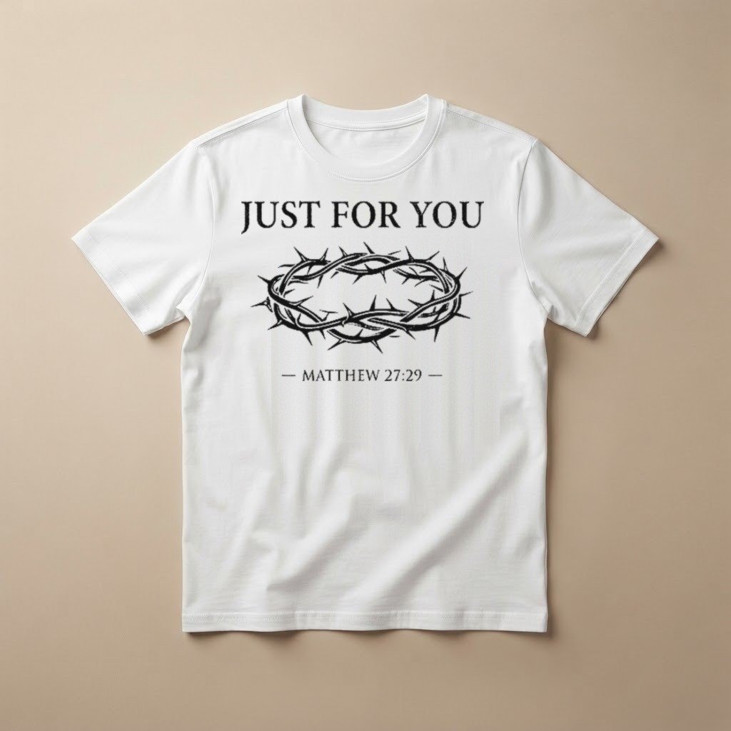 White JUST FOR YOU crown of thorns tee with Matthew 27:29